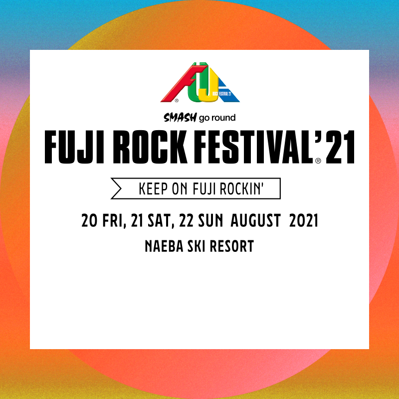Fuji Rock Festival 21 フジロックフェスティバル 21